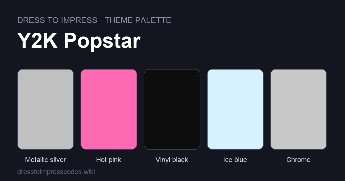 Y2K Popstar DTI theme colour palette — outfit colours: Metallic silver, Hot pink, Vinyl black, Ice blue, Chrome