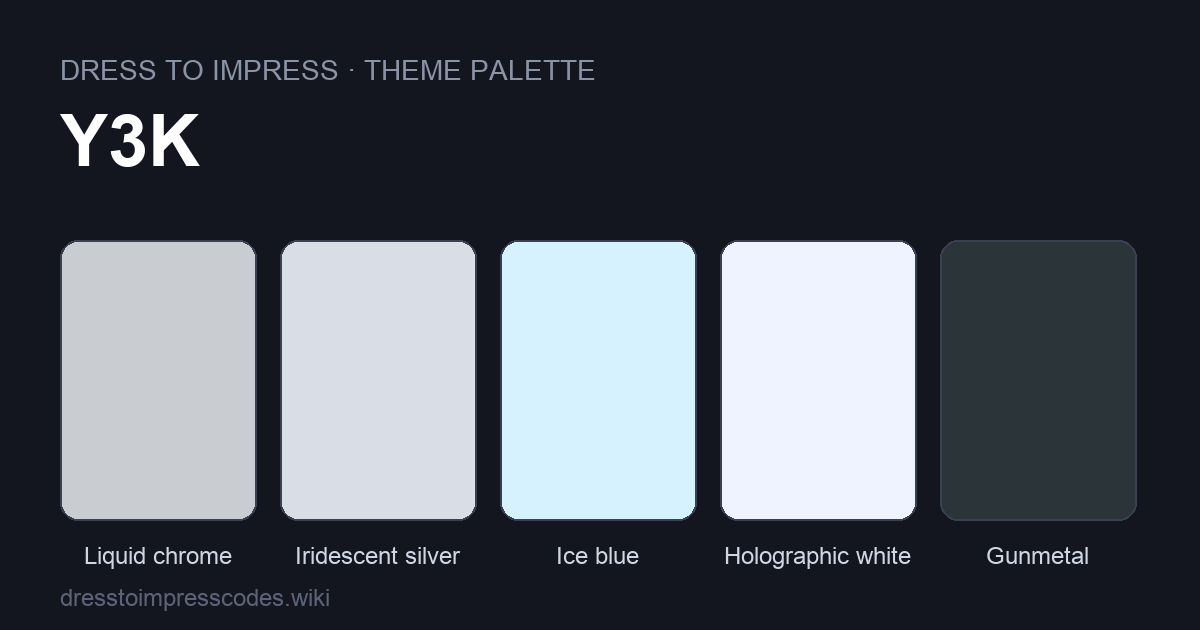 Y3K DTI theme colour palette — outfit colours: Liquid chrome, Iridescent silver, Ice blue, Holographic white, Gunmetal